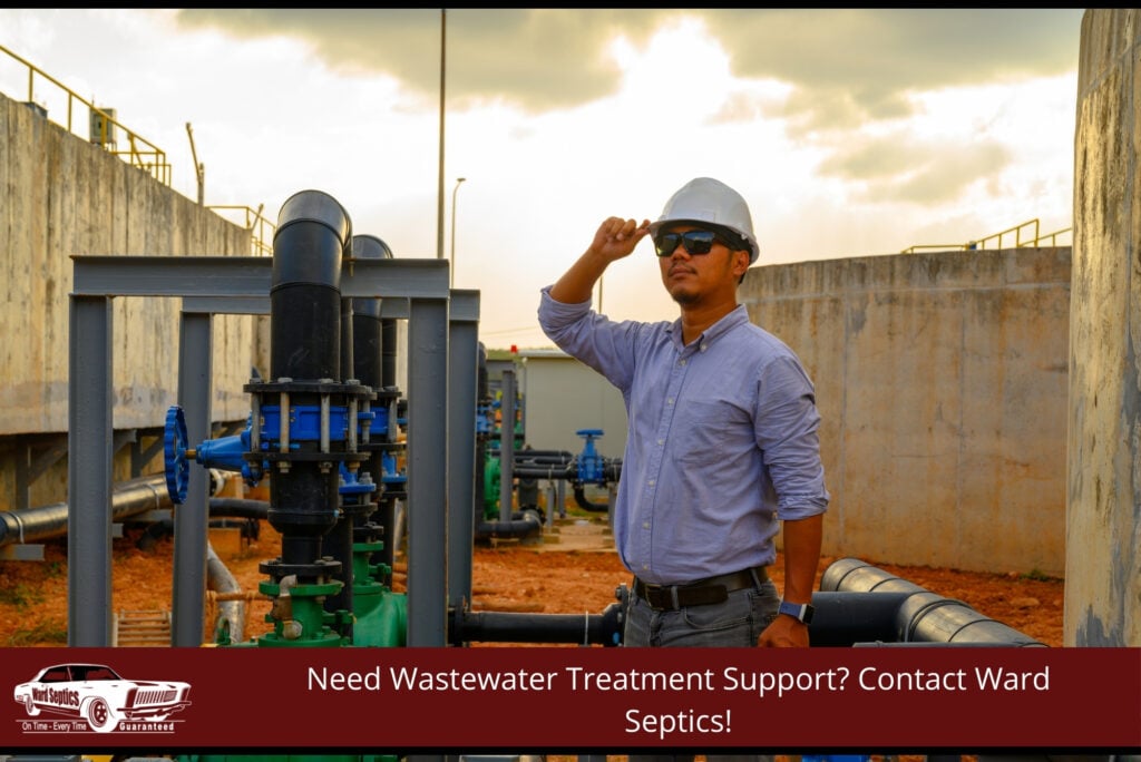 Need Wastewater Treatment Support Contact Ward Septics